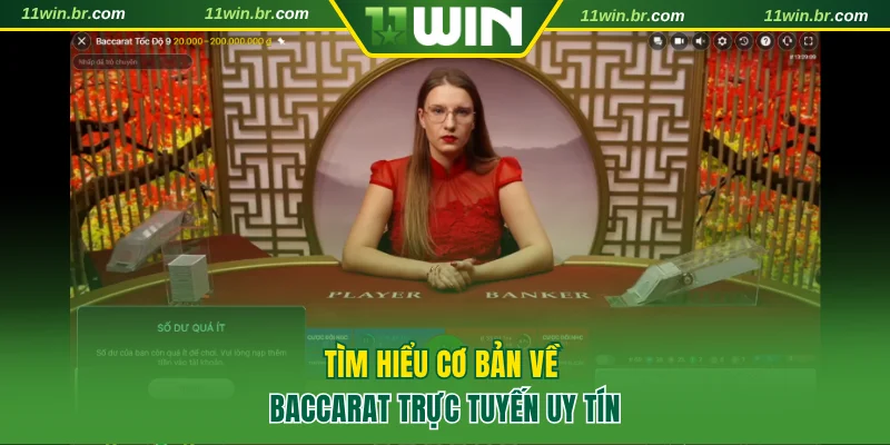 Tìm hiểu cơ bản về baccarat trực tuyến uy tín