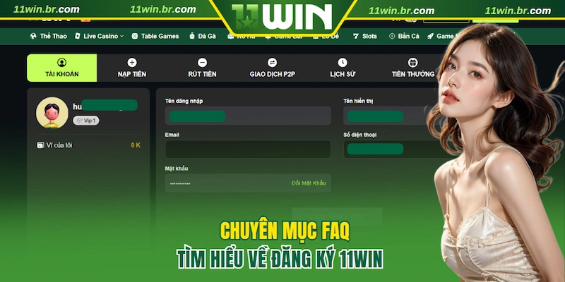 Tìm hiểu về đăng ký 11WIN qua chuyên mục FAQ